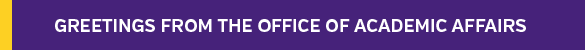 Greetings from the Office of Academic Affairs