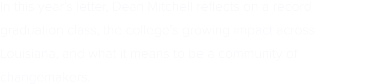 In this year’s letter, Dean Mitchell reflects on a record graduation class, the college’s growing impact across Louis...