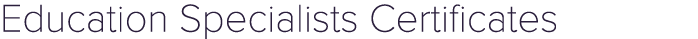 Education Specialists Certificates 