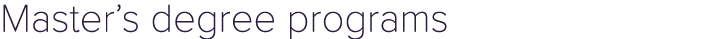 Master’s degree programs