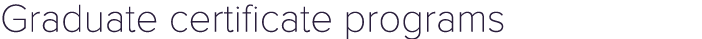 Graduate certificate programs