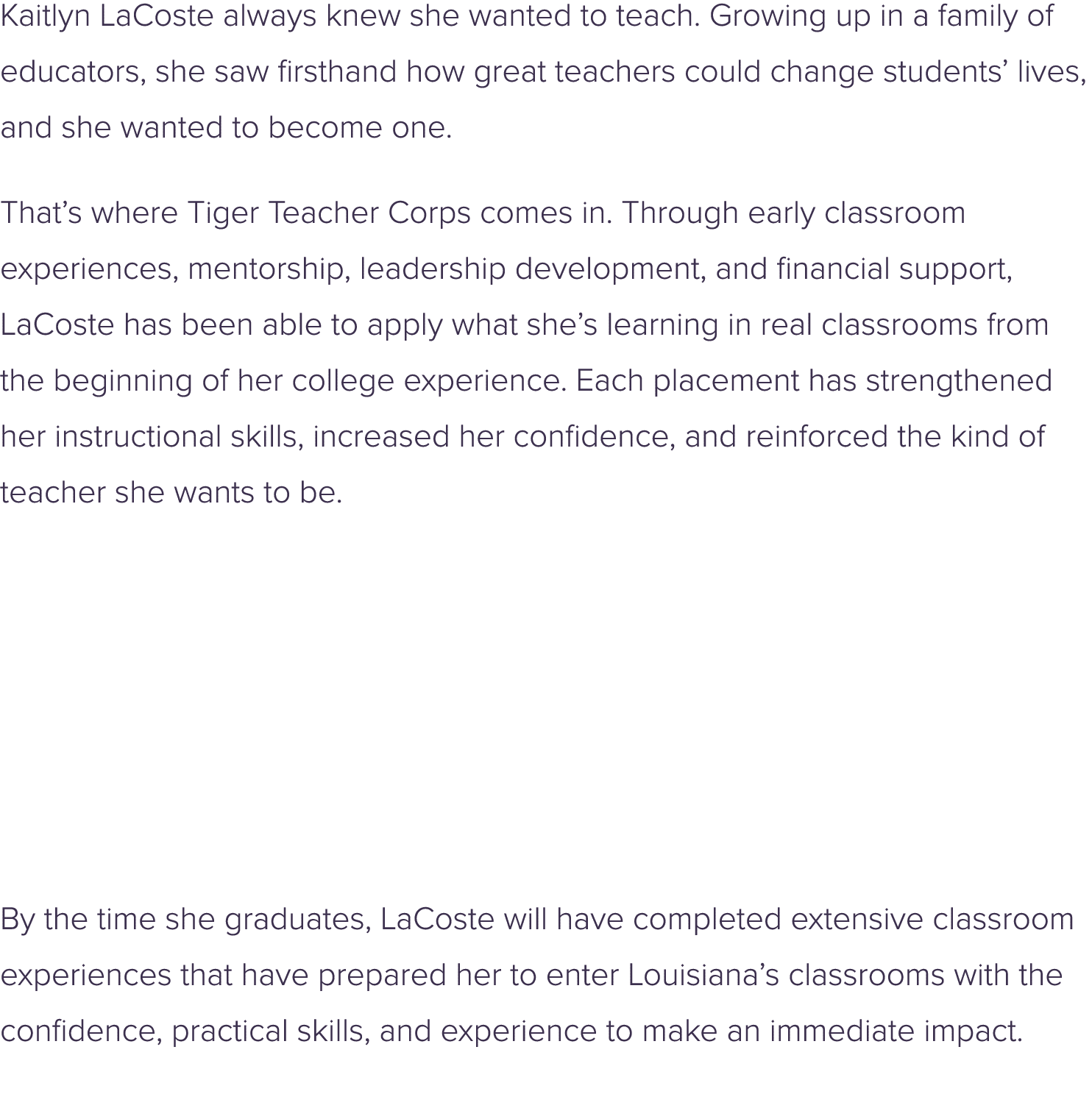 Kaitlyn LaCoste always knew she wanted to teach. Growing up in a family of educators, she saw firsthand how great tea...