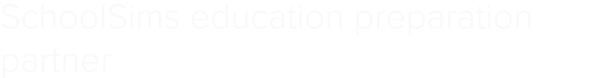 SchoolSims education preparation partner