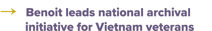 → Benoit leads national archival initiative for Vietnam veterans