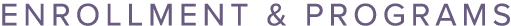 ENROLLMENT & PROGRAMS