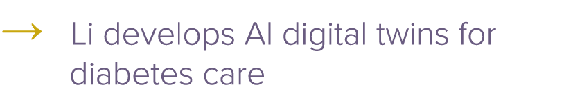 → Li develops AI digital twins for diabetes care