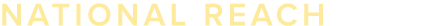 NATIONAL REACH