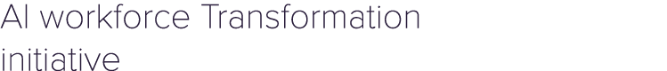 AI workforce Transformation initiative