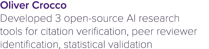 Oliver Crocco Developed 3 open source AI research tools for citation verification, peer reviewer identification, stat...
