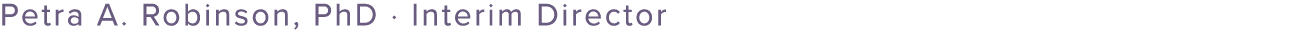Petra A. Robinson, PhD · Interim Director