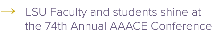 → LSU Faculty and students shine at the 74th Annual AAACE Conference
