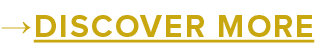 →DISCOVER MORE