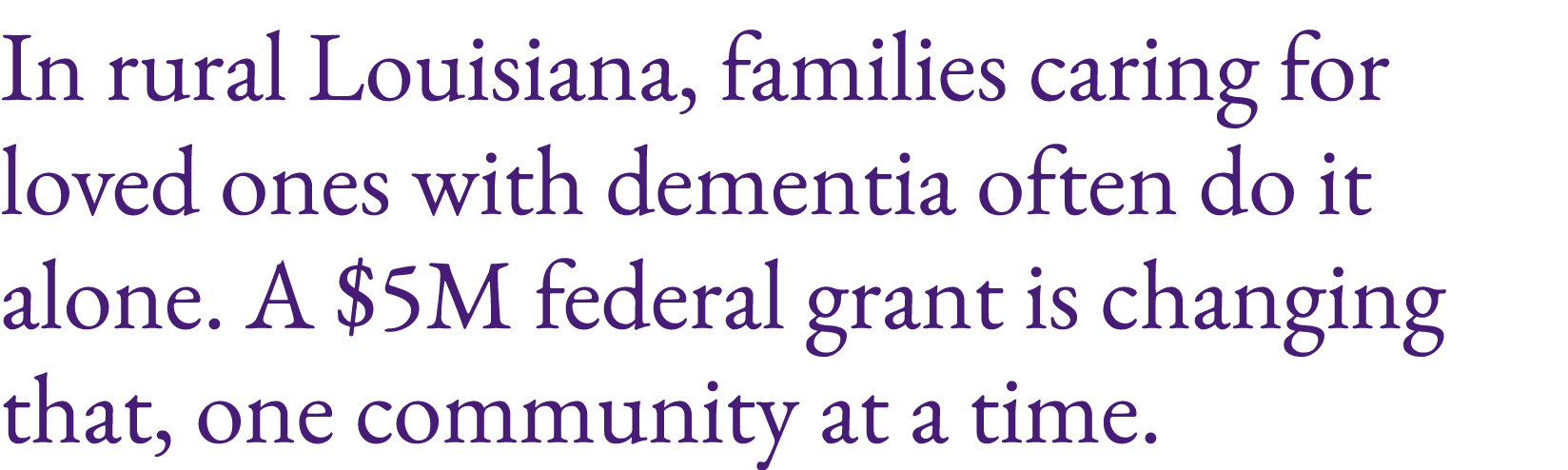 In rural Louisiana, families caring for loved ones with dementia often do it alone. A $5M federal grant is changing t...