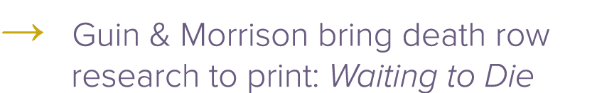 → Guin & Morrison bring death row research to print: Waiting to Die