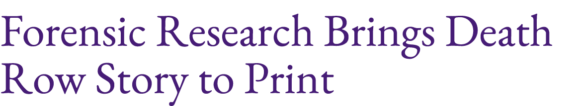 Forensic Research Brings Death Row Story to Print