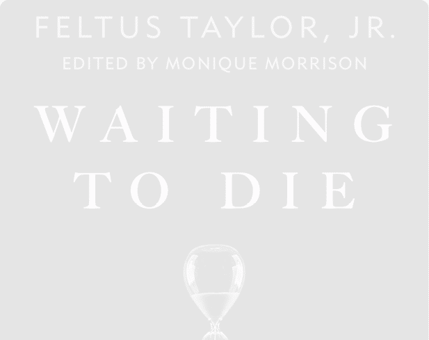The cover features the title “Waiting to Die" by Feltus Taylor, Jr., edited by Monique Morrison, with an hourglass below the text against a black background. Description generated by AI