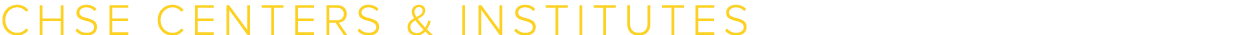 CHSE CENTERS & INSTITUTES