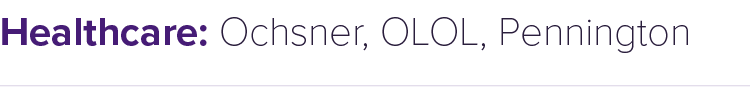 Healthcare: Ochsner, OLOL, Pennington