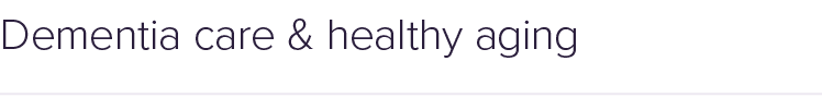 Dementia care & healthy aging