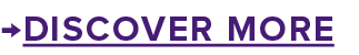 →DISCOVER MORE