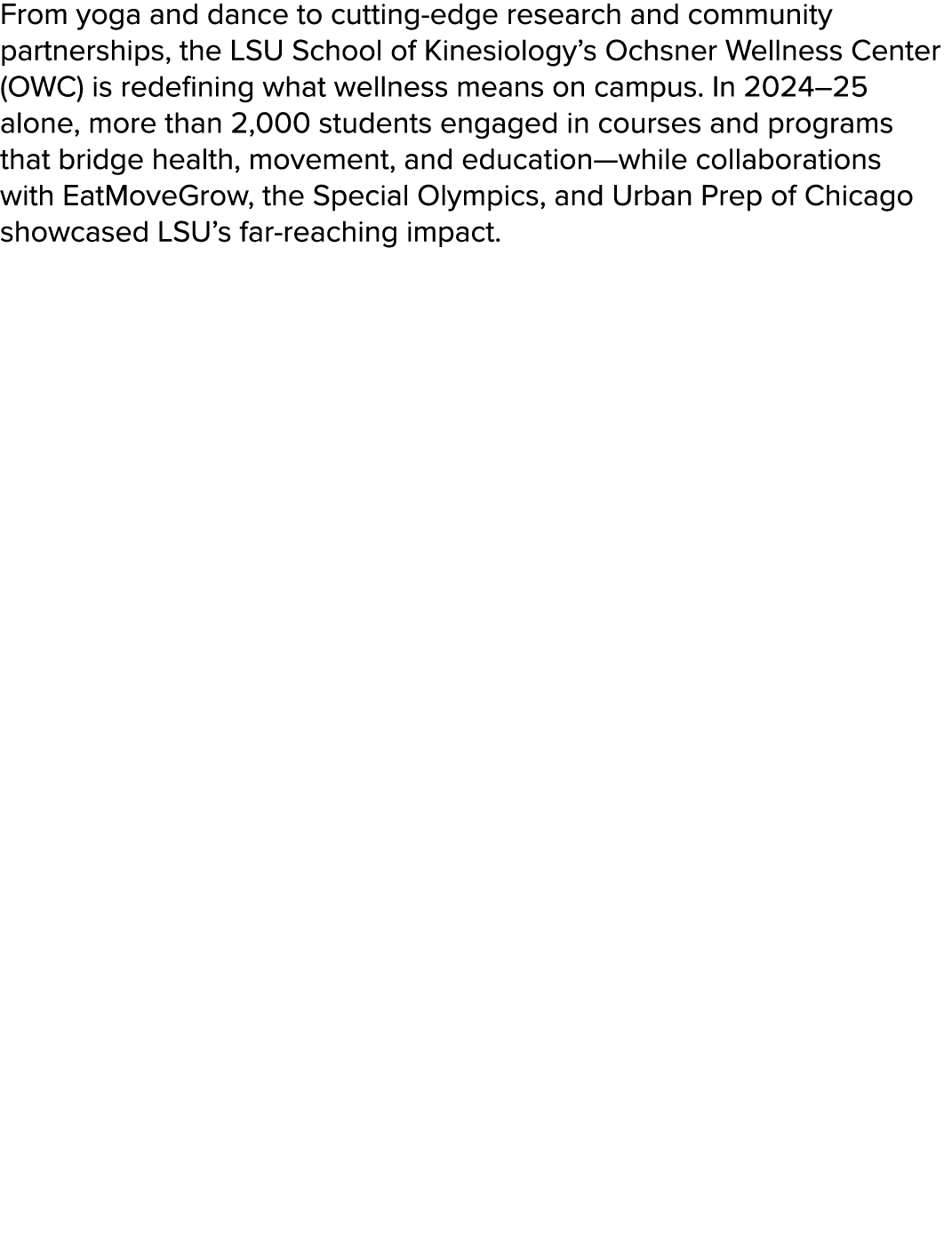 From yoga and dance to cutting edge research and community partnerships, the LSU School of Kinesiology’s Ochsner Well...