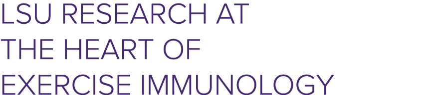 LSU Research at the Heart of Exercise Immunology