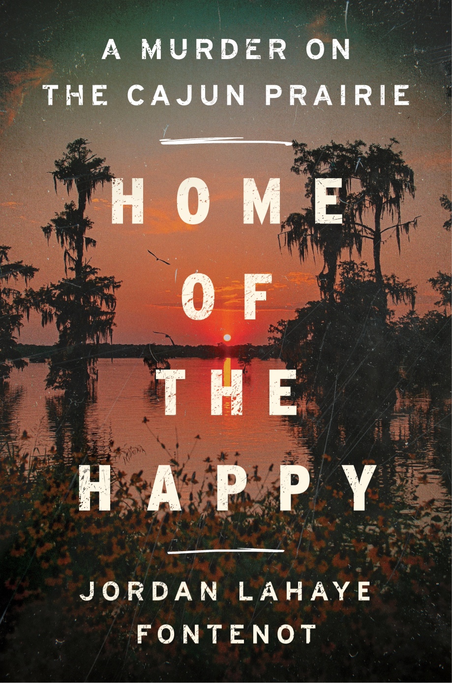 Home of the Happy book cover The cover of the book Home of the Happy: A Murder on the Cajun Prairie