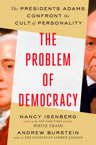 Cover of The Problem of Democracy by Nancy Isenberg and Andrew Burstein
