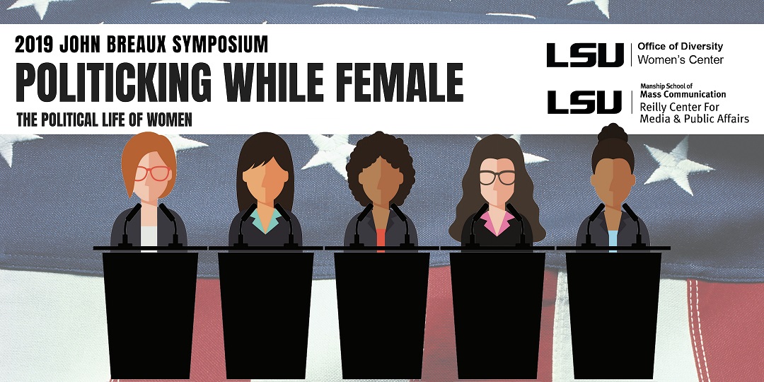 five cartoon women standing behind american flag. words "2019 John Breaux Symposium. Politicking While Female. The Political Life of Women".