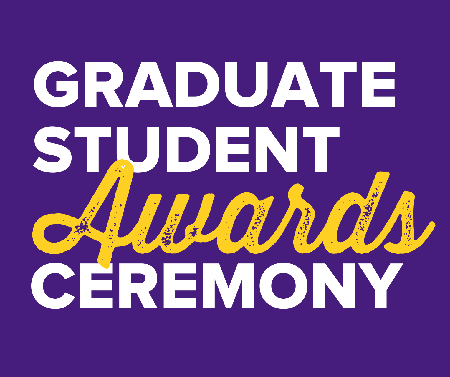 text: Graduate Student Awards Ceremony