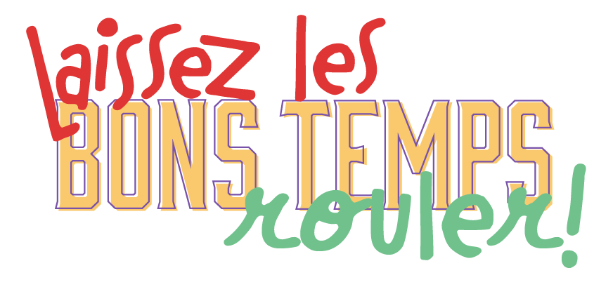 Laissez les bons temps rouler means let the good times roll